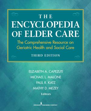 Cover of the book The Encyclopedia of Elder Care by Annie O. Derthick, PhD, E.J.R. David, Ph.D.