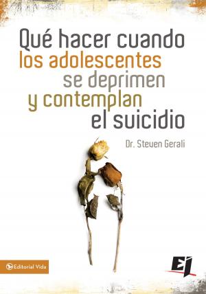 Cover of the book Qué hacer cuando los adolescentes se deprimen y contemplan el suicidio by Peter Scazzero