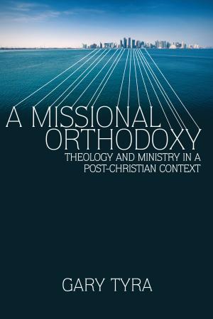 Cover of the book A Missional Orthodoxy by Elizabeth Gerhardt
