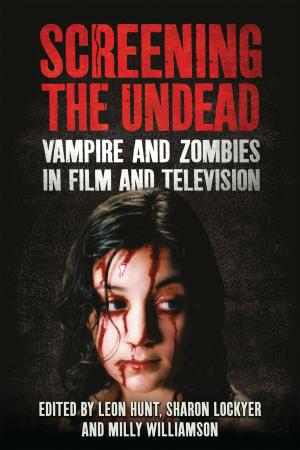 Cover of the book Screening the Undead by Santanu Banerjee