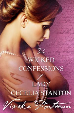 Cover of the book The Wicked Confessions Of Lady Cecelia Stanton (Novella) by Tamsin Baker, Rhian Cahill, Lexxie Couper, Cate Ellink, Keziah Hill, Shona Husk, Tracey O'Hara, Viveka Portman, Cathleen Ross