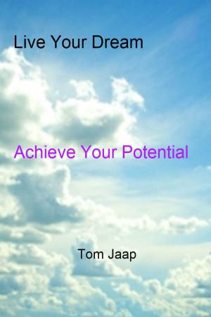 Cover of the book Live Your Dream_Achieve Your Potential by Michael Fleischner