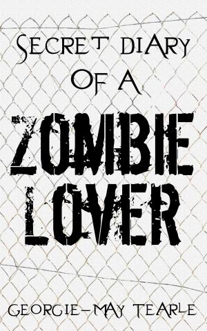 Cover of the book Secret Diary of a Zombie Lover by Elizabeth Lenz