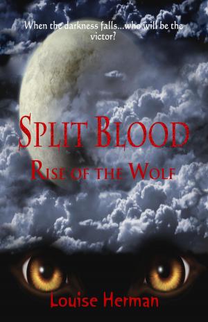 Cover of Split Blood: Rise of the Wolf (Book #2 in the Split Blood Series)