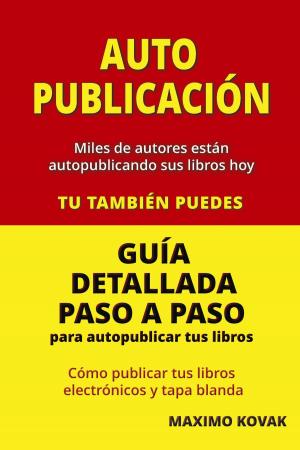 Cover of the book Autopublicación: Guia detallada para autopublicar tus libros. by Joseph Murray