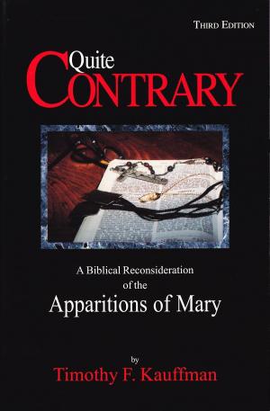 bigCover of the book Quite Contrary: A Biblical Reconsideration of the Apparitions of Mary by 