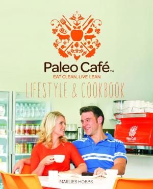 Cover of the book Paleo Cafe Lifestyle & Cookbook by Shelby Saffron