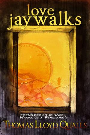 Cover of the book Love Jaywalks: Poems From The Novel Waking Up At Rembrandts by Margrit Dahm