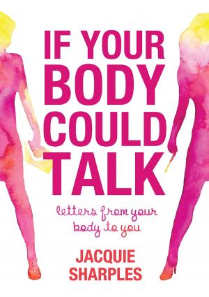 Cover of the book If Your Body Could Talk by Balthazar Schlep, Nick Land, Joshua Hall, Michael Ardoline, Charlie Blake, Simon O'Sullivan