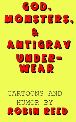 Cover of the book God, Monsters, & Antigrav Underwear by Philip Garlington
