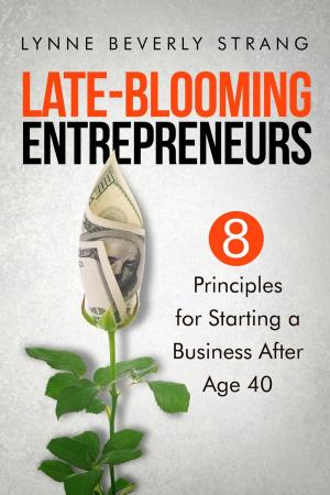 Cover of the book Late-Blooming Entrepreneurs: Eight Principles for Starting a Business After Age 40 by Ian Birt