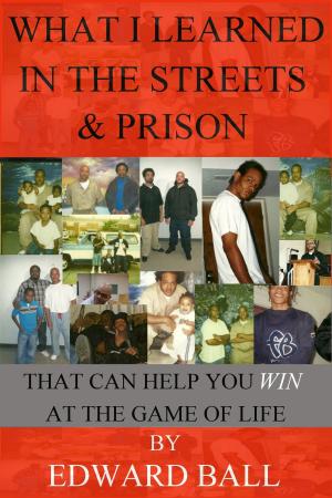 Book cover of What I Learned In The Streets And Prison That Can Help You Win At The Game Of Life