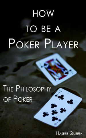 Cover of the book How to Be a Poker Player: The Philosophy of Poker by Melissa Stern