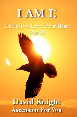 Book cover of I am I:The In-Dweller of Your Heart (Part 3)