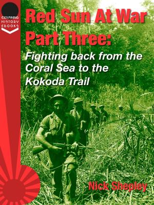 Book cover of Red Sun At War Part Three: Fighting back from the Coral Sea to the Kokoda Trail.