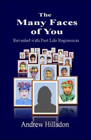 Cover of the book The Many Faces of You: Revealed with Past Life Regression. by Paolo Arpesani