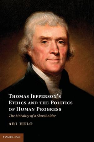 Cover of the book Thomas Jefferson's Ethics and the Politics of Human Progress by Ann Hironaka