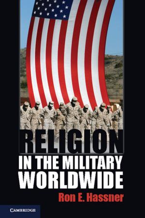 Cover of the book Religion in the Military Worldwide by Ronald Beiner