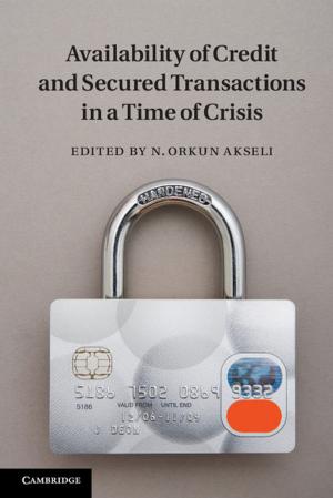Cover of the book Availability of Credit and Secured Transactions in a Time of Crisis by Grégoire Webber, Paul Yowell, Richard Ekins, Maris Köpcke, Bradley W. Miller, Francisco J. Urbina