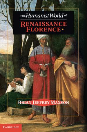 Cover of the book The Humanist World of Renaissance Florence by Steven Morgan Anderson