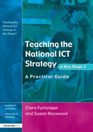 Cover of the book Teaching the National ICT Strategy at Key Stage 3 by David Lowe