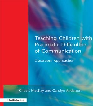Cover of the book Teaching Children with Pragmatic Difficulties of Communication by Nicholas Eastaugh, Valentine Walsh, Tracey Chaplin, Ruth Siddall