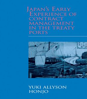 Cover of the book Japan's Early Experience of Contract Management in the Treaty Ports by Daphne Gottlieb Taras, James T. Bennett, Anthony M. Townsend