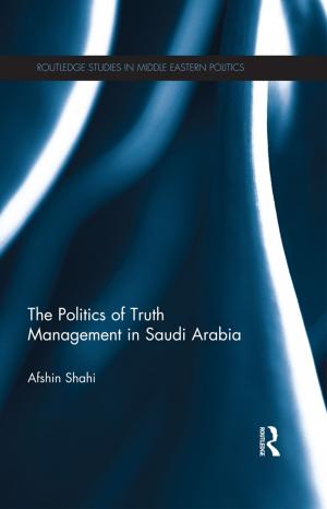 Cover of the book The Politics of Truth Management in Saudi Arabia by Jesus R. Sifonte, James V. Reyes-Picknell
