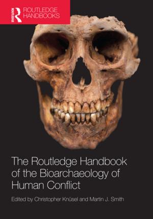 Cover of the book The Routledge Handbook of the Bioarchaeology of Human Conflict by David Hornsby