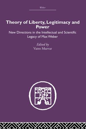 Cover of the book Theory of Liberty, Legitimacy and Power by Andrea Ribeiro Hoffmann, Anna van der Vleuten