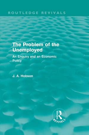 Cover of the book The Problem of the Unemployed (Routledge Revivals) by Jørgen Møller
