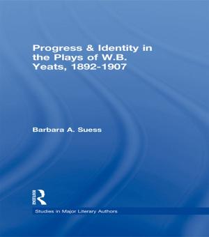 Cover of the book Progress &amp; Identity in the Plays of W.B. Yeats, 1892-1907 by Paul Kubicek