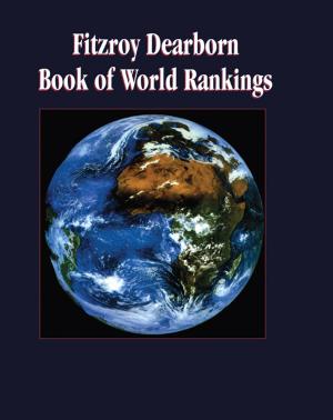 Cover of the book Fitzroy Dearborn Book of World Rankings by Li Chen