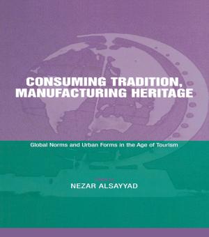 Cover of the book Consuming Tradition, Manufacturing Heritage by Catherine Delyfer