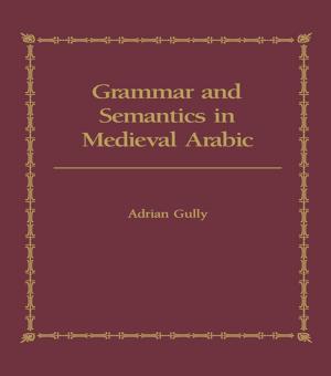 Cover of the book Grammar and Semantics in Medieval Arabic by Virginia Held