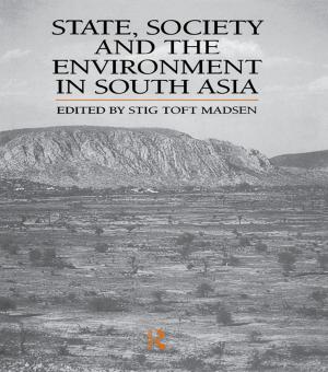 Cover of the book State, Society and the Environment in South Asia by 