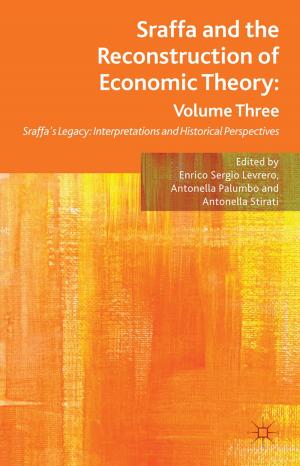 Cover of the book Sraffa and the Reconstruction of Economic Theory: Volume Three by Piya Pal-Lapinski