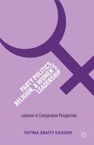 Cover of the book Party Politics, Religion, and Women's Leadership by C. Belcher, B. Stephenson