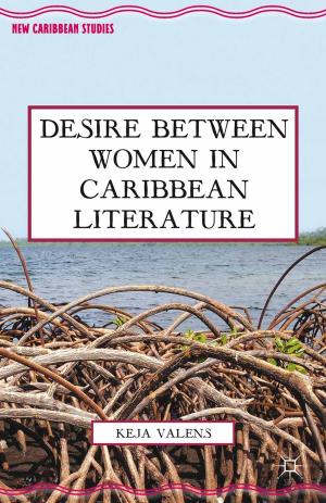 Cover of the book Desire Between Women in Caribbean Literature by K. Heider