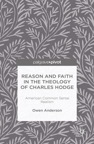 Cover of the book Reason and Faith in the Theology of Charles Hodge: American Common Sense Realism by Helene Dieck, Richard J Finneran