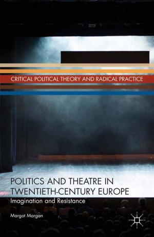 Cover of the book Politics and Theatre in Twentieth-Century Europe by Lydia Platón Lázaro