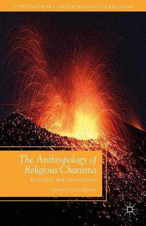Cover of the book The Anthropology of Religious Charisma by 