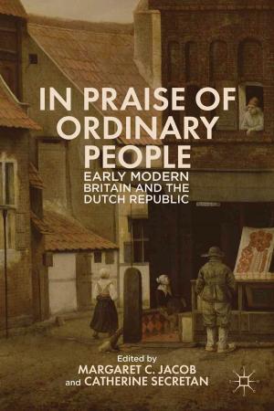 Cover of the book In Praise of Ordinary People by Anthony Grafton, Garrett A. Sullivan, Jr