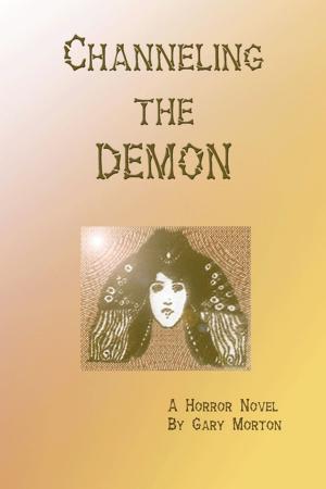 Cover of the book Channeling the Demon: A Horror Novel by Daisy Buckner, Ollie Buckner
