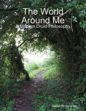 Book cover of The World Around Me - A Modern Druid Philosophy