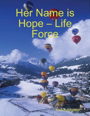 Cover of the book Her Name is Hope – Life Force by T L Broyles