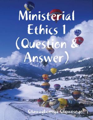 Cover of the book Ministerial Ethics 1 (Question & Answer) by Violet Karma