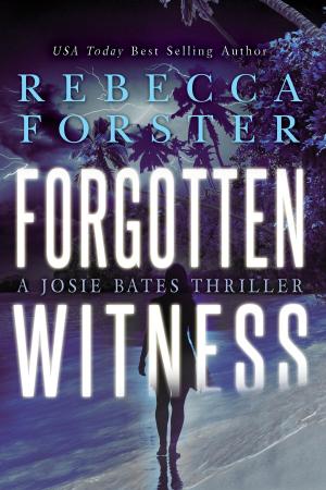 Book cover of Forgotten Witness: A Josie Bates Thriller