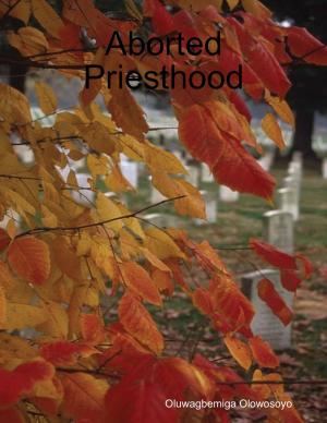 Cover of the book Aborted Priesthood by Allen Herrera