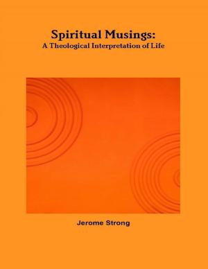 Cover of the book Spiritual Musings: A Theological Interpretation of Life by Caroline Dancel-Garcia